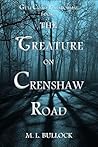 The Creature on Crenshaw Road by M.L. Bullock