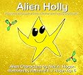 Alien Holly: Illustrated Metaphysical Science Fiction and Fantasy Stories #14X