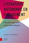 Literatuur, autonomie en engagement. Pleidooi voor een nieuw ... by Aukje van Rooden