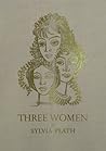 Three Women by Sylvia Plath