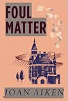 Foul Matter by Joan Aiken