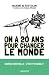 On a 20 ans pour changer le monde by Maxime de Rostolan