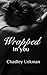 Wrapped In You by Chadley Uekman