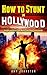 How to Stunt in Hollywood by Amy Johnston