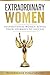 Extraordinary Women: Inspir...