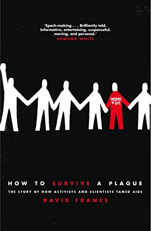 How to Survive a Plague: The Story of How Activists and Scientists Tamed AIDS