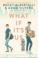 What If It's Us (What If It's Us, #1) by Becky Albertalli