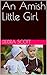 An Amish Little Girl: An An...