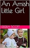 An Amish Little Girl: An Anthology of Amish Romance An Amish Little Girl: An Anthology of Amish Romance