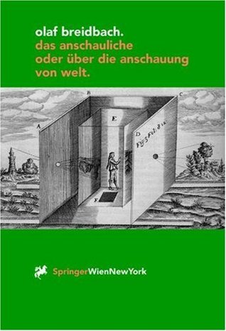 Das Anschauliche oder über die Anschauung von Welt: Ein Beitrag zur Neuronalen Ästhetik
