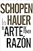 El arte de tener razón by Arthur Schopenhauer