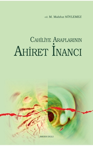 Cahiliye Araplarının Ahiret İnancı - Kur'an'ın İndiği Tarih III