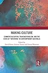 Making Culture: Commercialisation, Transnationalism, and the State of ‘Nationing’ in Contemporary Australia