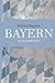 Bayern: In 24 Kapiteln (German Edition)
