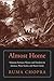 Almost Home: Maroons between Slavery and Freedom in Jamaica, Nova Scotia, and Sierra Leone