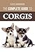 The Complete Guide to Corgis: Everything to know about both the Pembroke Welsh and Cardigan Welsh Corgi dog breeds