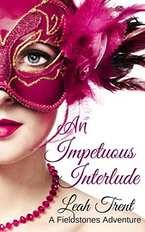 An Impetuous Interlude (Fieldstones Adventures #1)