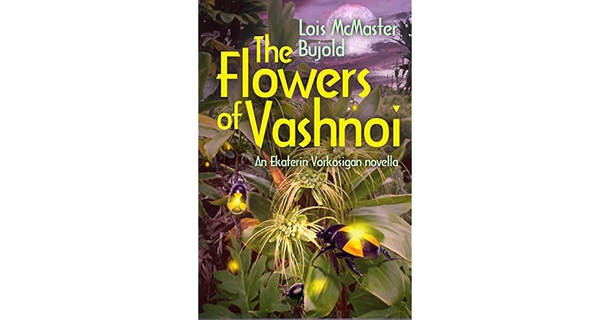 The Flowers of Vashnoi by Lois McMaster Bujold