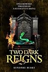 Two Dark Reigns by Kendare Blake