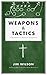 Weapons & Tactics: A Handbook on Personal Evangelism