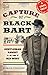 The Capture of Black Bart: Gentleman Bandit of the Old West
