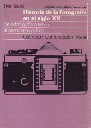 HISTORIA DE LA FOTOGRAFIA EN EL SIGLO XX. De la fotografía artística al periodismo gráfico (Paperback)
