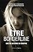 Etre borderline - Une vie au bord du gouffre (French Edition)