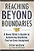Reaching beyond Boundaries: A Navy SEAL's Guide to Achieving Everything You've Ever Imagined