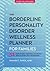 The Borderline Personality Disorder Wellness Planner for Fami... by Amanda L. Smith