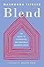 Blend: The Secret to Co-Parenting and Creating a Balanced Family