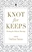 Knot for Keeps: Writing the...