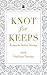 Knot for Keeps by Sathya Saran
