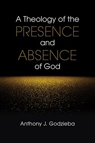 A Theology of the Presence and Absence of God (Kindle Edition)