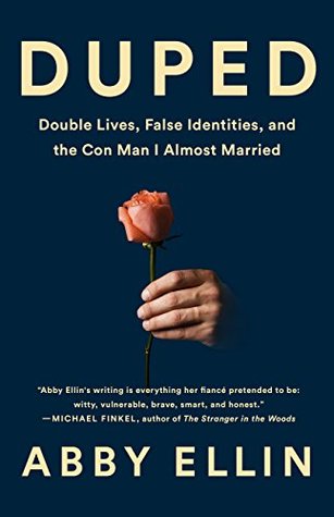 Duped: Double Lives, False Identities, and the Con Man I Almost Married (Kindle Edition)