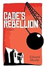 Cade's Rebellion by Edward Sheehy Cade's Rebellion by Edward Sheehy