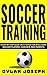 Soccer Training: A Step-by-...