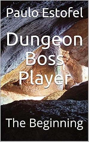 Dungeon Boss Player: The Beginning by Paulo Estofel book cover