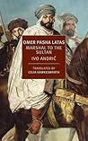 Omer Pasha Latas: Marshal to the Sultan