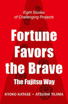 Fortune Favors the Brave The Fujitsu Way