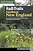 Rail-Trails Northern New England: The definitive guide to multiuse trails in Maine, New Hampshire, and Vermont