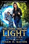 The Dark Side of Light: Book One-INITIATION: A Viking Time Travel Fantasy (The Dark Side of Light Trilogy 1) The Dark Side of Light: Book One-INITIATION: A Viking Time Travel Fantasy (The Dark Side of Light Trilogy 1)