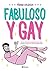 Fabuloso y gay (Fuera de colección) by Pierna Cruzada