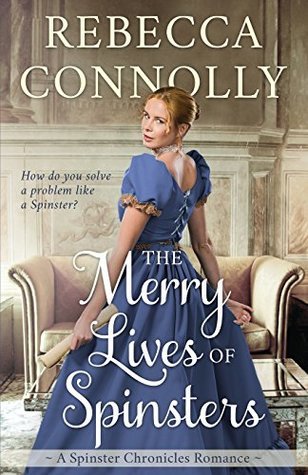 The Merry Lives of Spinsters (The Spinster Chronicles, #1)
