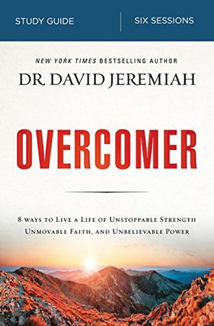 Overcomer Study Guide: Live a Life of Unstoppable Strength, Unmovable Faith, and Unbelievable Power