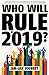 Who Will Rule in 2019? by Jan-Jan Joubert
