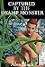 Captured by the Swamp Monster by Alex Black