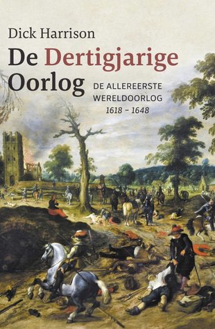 De Dertigjarige Oorlog: De allereerste wereldoorlog 1618-1648