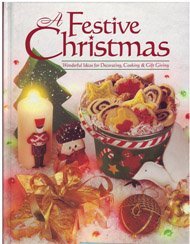 A Festive Christmas: Wonderful Ideas for Decorating, Cooking & Gift Giving (Hardcover)
