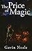The Price of Magic by Gavin Neale