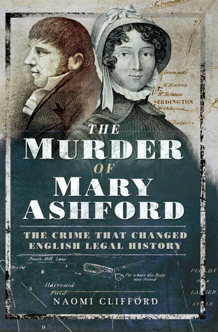 The Murder of Mary Ashford: The Crime that Changed English Legal History (Paperback)